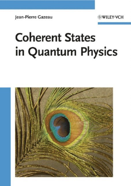 Jean-Pierre Gazeau - Coherent States in Quantum Physics, E-bok