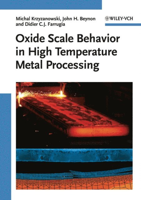Didier C. J. Farrugia, John H. Beynon, Michal Krzyzanowski - Oxide Scale Behavior in High Temperature Metal Processing, E-bok