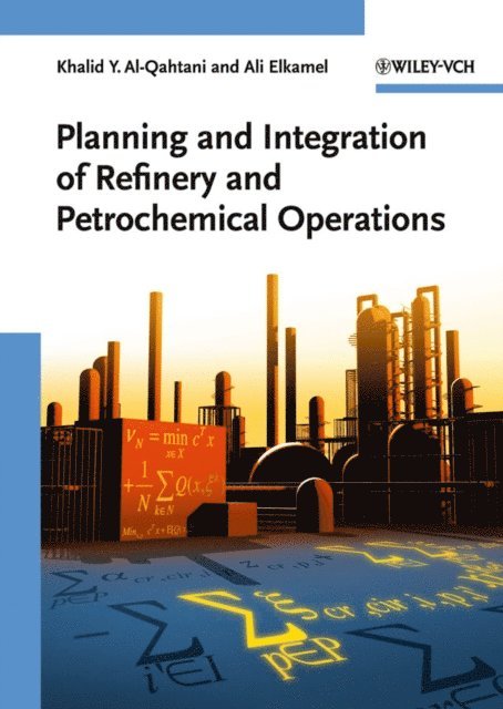 Ali Elkamel, Khalid Y. Al-Qahtani - Planning and Integration of Refinery and Petrochemical Operations, E-bok