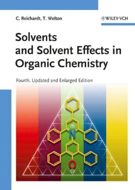 Thomas Welton, Christian Reichardt - Solvents and Solvent Effects in Organic Chemistry, E-bok