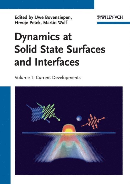 Martin Wolf, Hrvoje Petek, Uwe Bovensiepen - Dynamics at Solid State Surfaces and Interfaces, Volume 1, E-bok