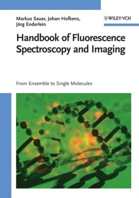 J rg Enderlein, Johan Hofkens, Markus Sauer - Handbook of Fluorescence Spectroscopy and Imaging, E-bok