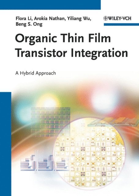 Beng S. Ong, Yiliang Wu, Arokia Nathan, Flora Li - Organic Thin Film Transistor Integration, E-bok