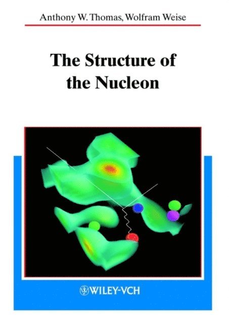 Wolfram Weise, Anthony W. Thomas - Structure of the Nucleon, E-bok