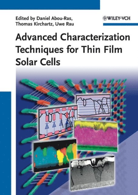 Thomas Kirchartz, Daniel Abou-Ras, Uwe Rau - Advanced Characterization Techniques for Thin Film Solar Cells, E-bok