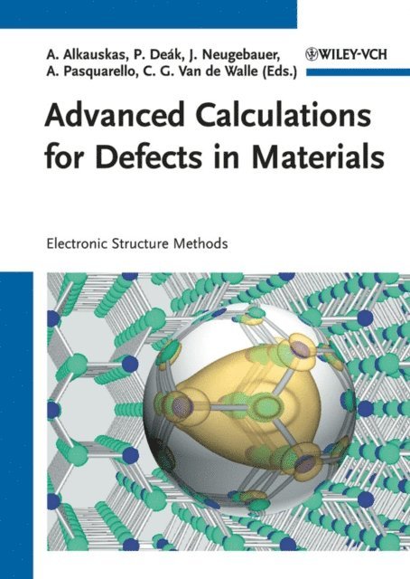 Chris G. Van de Walle, Alfredo Pasquarello, J rg Neugebauer, Peter De k, Audrius Alkauskas - Advanced Calculations for Defects in Materials, E-bok