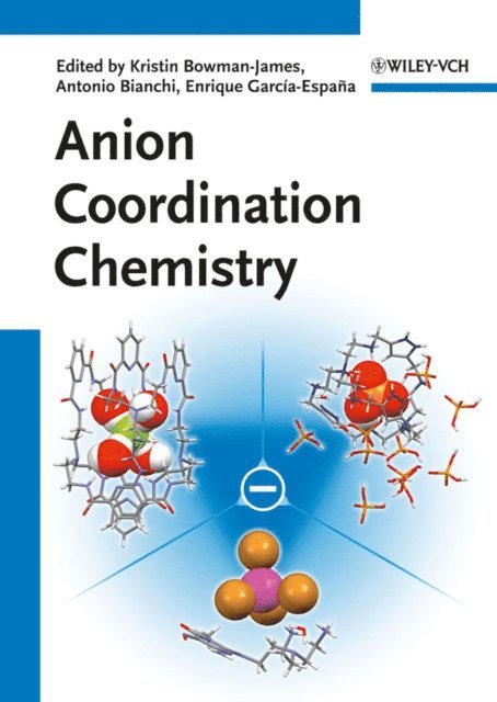 Enrique Garc a-Espana, Antonio Bianchi, Kristin Bowman-James - Anion Coordination Chemistry, E-bok