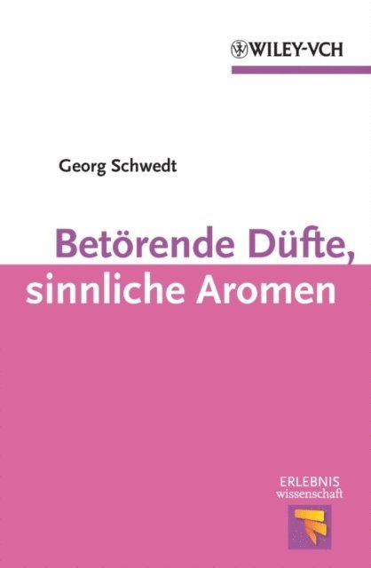 Georg Schwedt - Betörende Düfte, sinnliche Aromen, E-bok