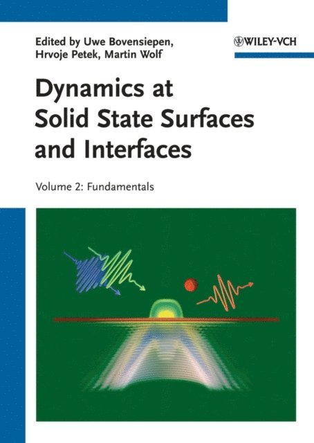 Martin Wolf, Hrvoje Petek, Uwe Bovensiepen - Dynamics at Solid State Surfaces and Interfaces, Volume 2, E-bok