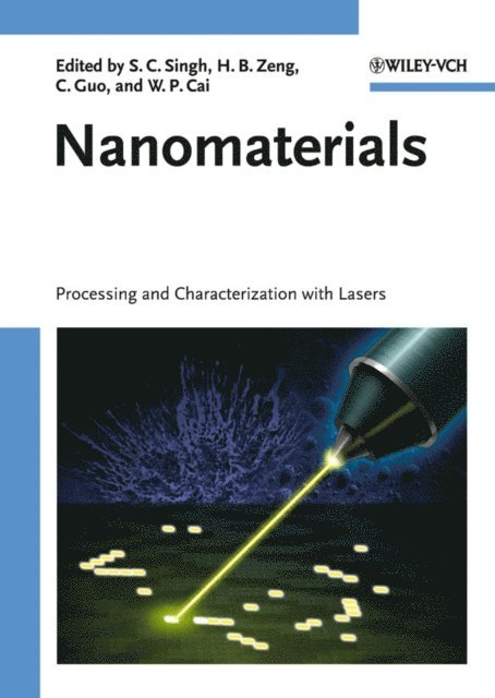 Weiping Cai, Chunlei Guo, H.B. Zeng, S. C. Singh - Nanomaterials, E-bok