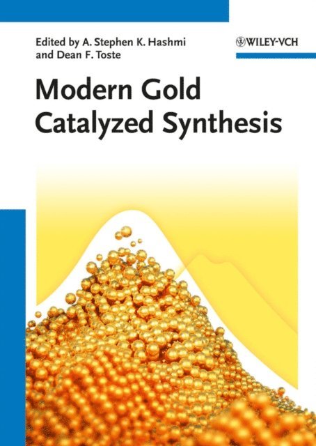 F. Dean Toste, A. Stephen K. Hashmi - Modern Gold Catalyzed Synthesis, E-bok