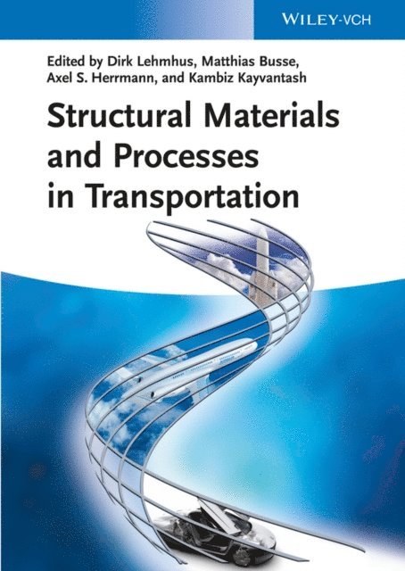Kambiz Kayvantash, Axel Herrmann, Matthias Busse, Dirk Lehmhus - Structural Materials and Processes in Transportation, E-bok