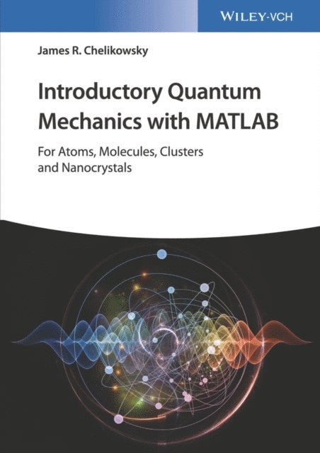James R. Chelikowsky - Introductory Quantum Mechanics with MATLAB, E-bok