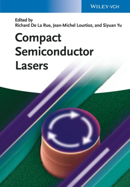Siyuan Yu, Jean-Michel Lourtioz, Richard De La Rue - Compact Semiconductor Lasers, E-bok