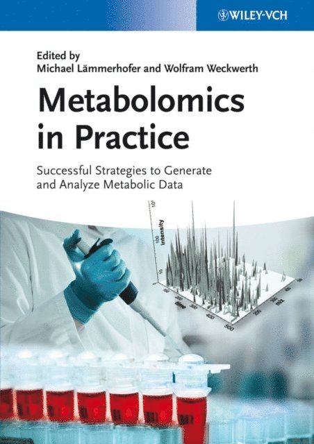 Wolfram Weckwerth, Michael L mmerhofer - Metabolomics in Practice, E-bok