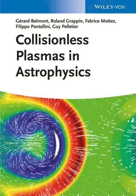 Guy Pelletier, Filippo Pantellini, Fabrice Mottez, Roland Grappin, G rard Belmont - Collisionless Plasmas in Astrophysics, E-bok