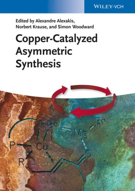 Simon Woodward, Norbert Krause, Alexandre Alexakis - Copper-Catalyzed Asymmetric Synthesis, E-bok