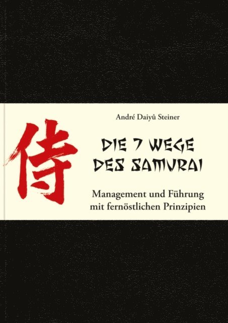 Andr  Daiy Steiner - Die 7 Wege des Samurai, E-bok