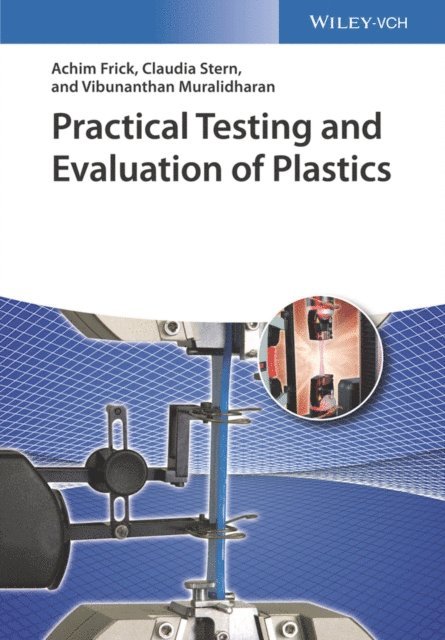 Vibunanthan Muralidharan, Claudia Stern, Achim Frick - Practical Testing and Evaluation of Plastics, E-bok