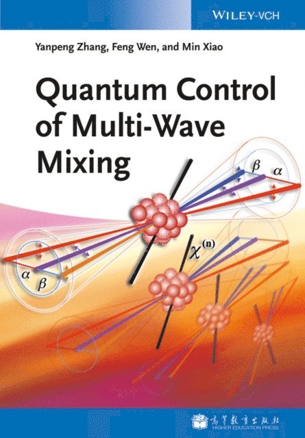 Min Xiao, Feng Wen, Yanpeng Zhang - Quantum Control of Multi-Wave Mixing, E-bok
