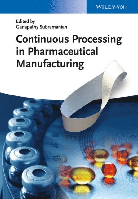 Ganapathy Subramanian - Continuous Processing in Pharmaceutical Manufacturing, E-bok