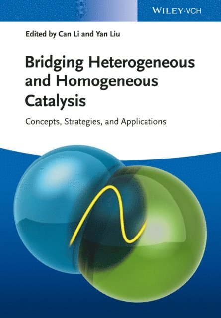 Yan Liu, Can Li - Bridging Heterogeneous and Homogeneous Catalysis, E-bok