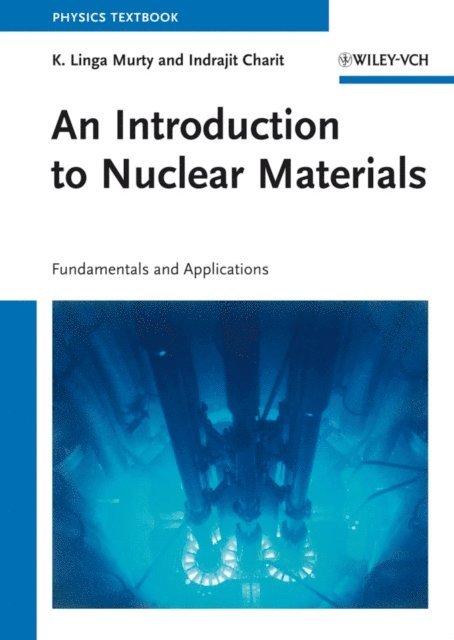 Indrajit Charit, K. Linga Murty - Introduction to Nuclear Materials, E-bok