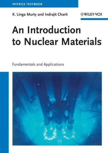 Indrajit Charit, K. Linga Murty - Introduction to Nuclear Materials, E-bok