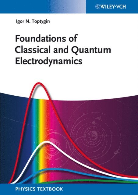 Igor N. Toptygin - Foundations of Classical and Quantum Electrodynamics, E-bok