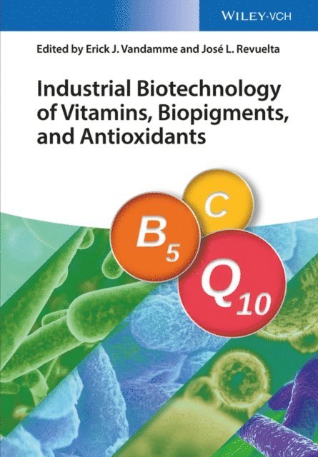 Jos  Luis Revuelta, Erick J. Vandamme - Industrial Biotechnology of Vitamins, Biopigments, and Antioxidants, E-bok