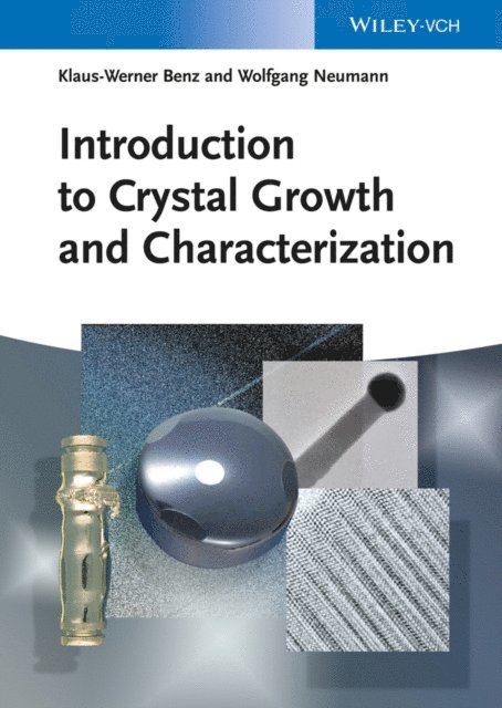 Wolfgang Neumann, Klaus-Werner Benz - Introduction to Crystal Growth and Characterization, E-bok