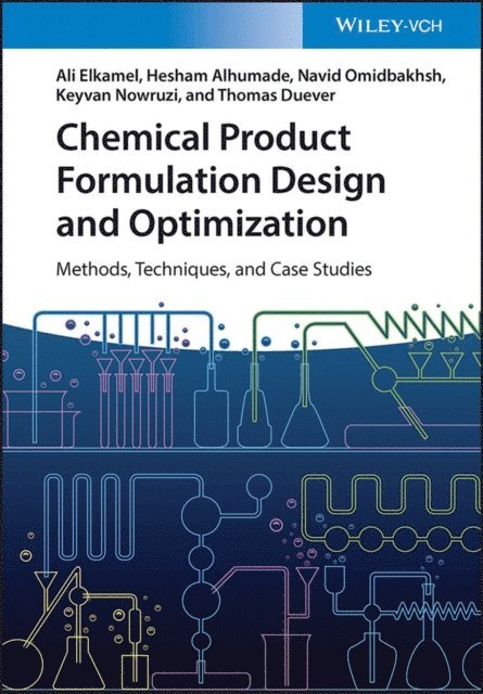 Thomas Duever, Keyvan Nowruzi, Navid Omidbakhsh, Hesham Alhumade, Ali Elkamel - Chemical Product Formulation Design and Optimization, E-bok