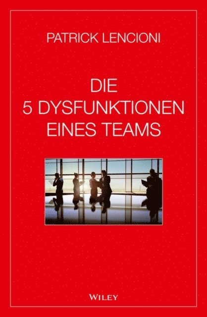 Andreas Schieberle, Patrick M. Lencioni - Die 5 Dysfunktionen eines Teams, E-bok