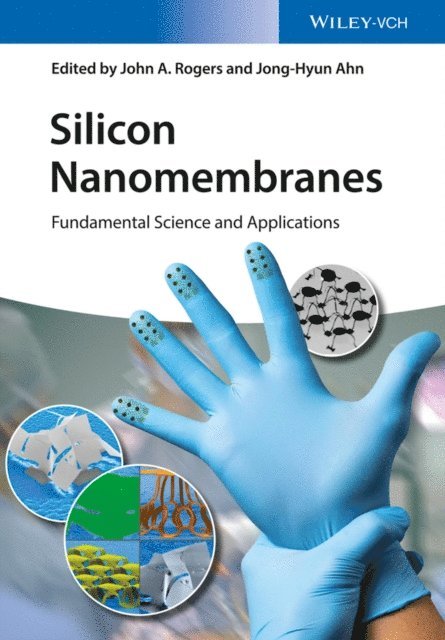 Jong-Hyun Ahn, John A. Rogers - Silicon Nanomembranes, E-bok