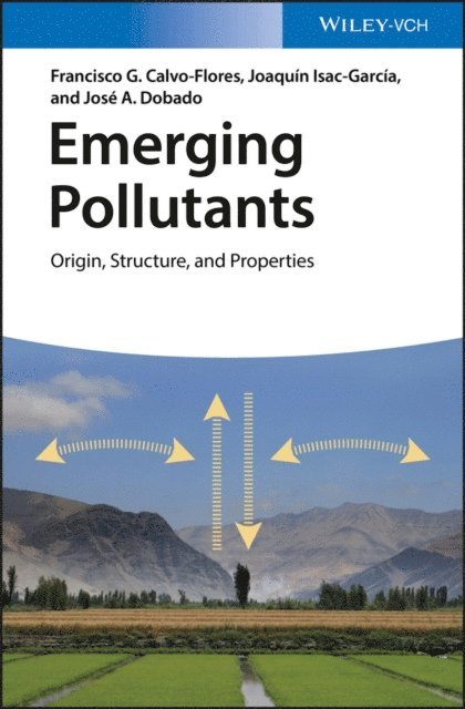 Jos  A. Dobado, Joaqu n Isac-Garc a, Francisco G. Calvo-Flores - Emerging Pollutants, E-bok
