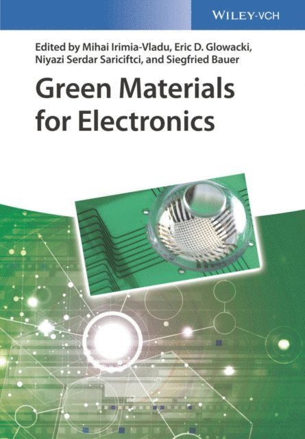 Siegfried Bauer, Niyazi S. Sariciftci, Eric D. Glowacki, Mihai Irimia-Vladu - Green Materials for Electronics, E-bok