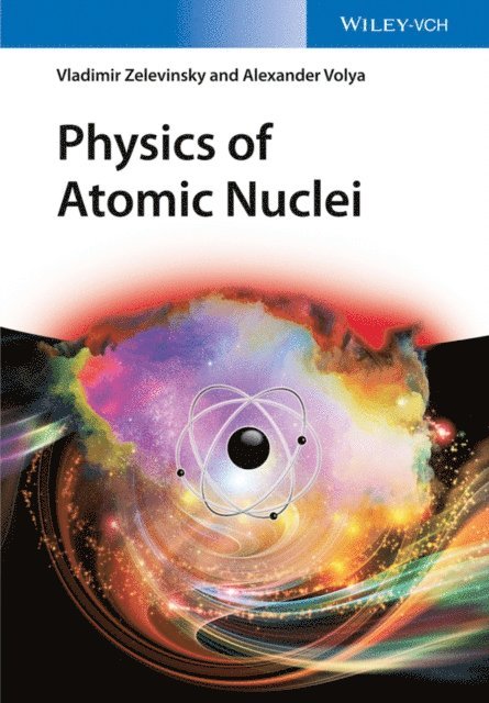 Alexander Volya, Vladimir Zelevinsky - Physics of Atomic Nuclei, E-bok