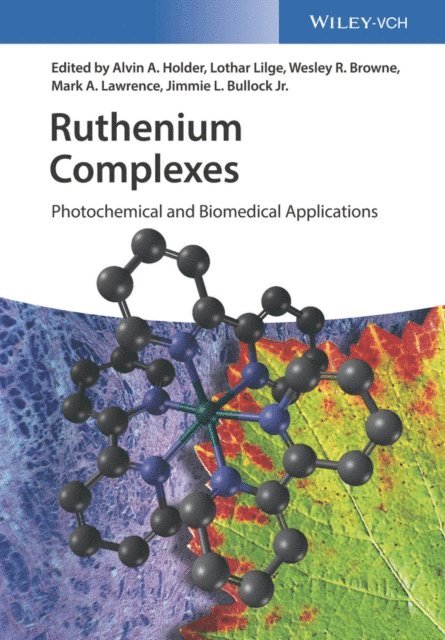 Jr. Jimmie L. Bullock, Mark A.W. Lawrence, Wesley R. Browne, Lothar Lilge, Alvin A. Holder - Ruthenium Complexes, E-bok