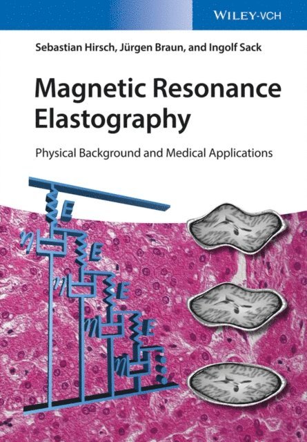 Ingolf Sack, Jurgen Braun, Sebastian Hirsch - Magnetic Resonance Elastography, E-bok