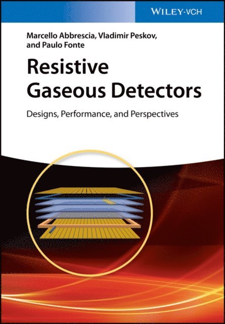 Paulo Fonte, Vladimir Peskov, Marcello Abbrescia - Resistive Gaseous Detectors, E-bok