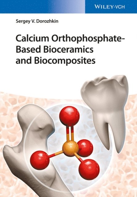 Sergey V. Dorozhkin - Calcium Orthophosphate-Based Bioceramics and Biocomposites, E-bok