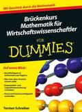 Br�ckenkurs Mathematik f�r Wirtschaftswissenschaftler f�r Dummies
