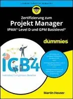 Zertifizierung zum Projektmanager IPMA Level D und GPM Basis für Dummies