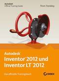 Autodesk Inventor und Inventor LT 2012. Das offizielle Trainingsbuch