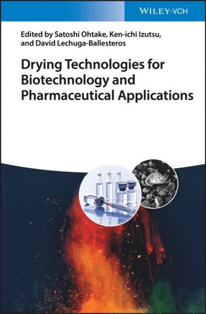 David Lechuga-Ballesteros, Ken-ichi Izutsu, Satoshi Ohtake - Drying Technologies for Biotechnology and Pharmaceutical Applications, E-bok