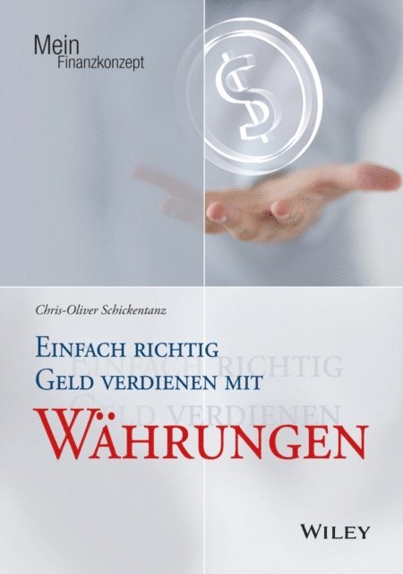 Chris-Oliver Schickentanz - Einfach richtig Geld verdienen mit Währungen, E-bok