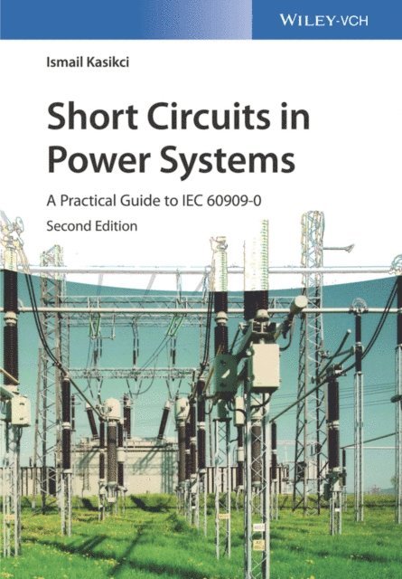 Ismail Kasikci - Short Circuits in Power Systems, E-bok