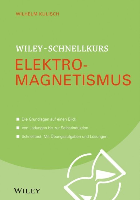 Wilhelm Kulisch - Wiley-Schnellkurs Elektromagnetismus, E-bok