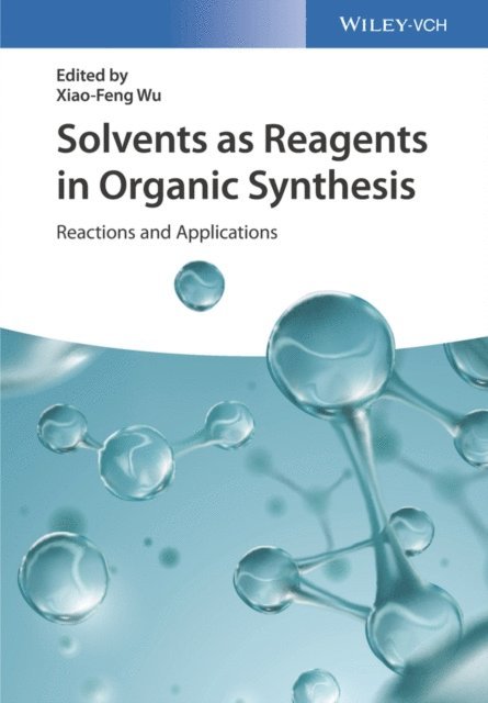 Xiao-Feng Wu - Solvents as Reagents in Organic Synthesis, E-bok