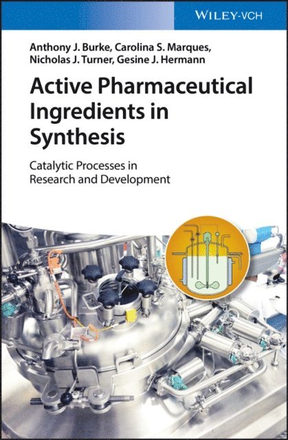 Gesine J. Hermann, Nicholas J. Turner, Carolina Silva Marques, Anthony J. Burke - Active Pharmaceutical Ingredients in Synthesis, E-bok